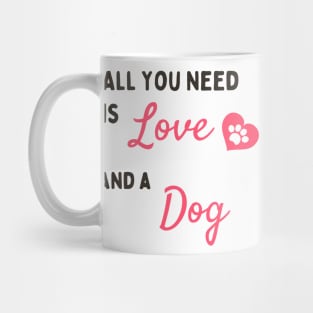 All You Need A Some Love And A Cute Dog Mug